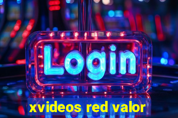 xvideos red valor